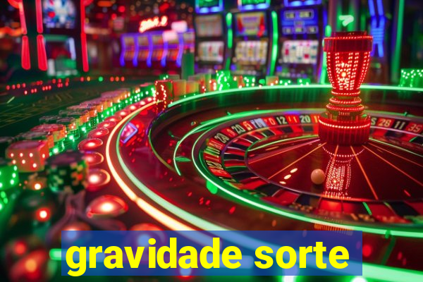 gravidade sorte